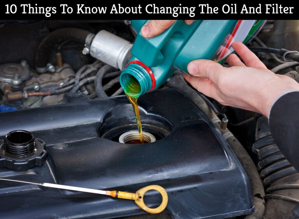 10 Things To Know About Changing The Oil And Filter